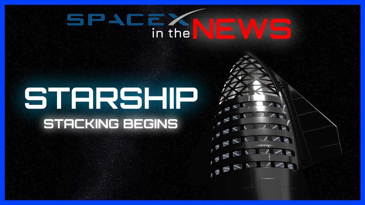 SpaceX Starship Begins Stacking & Crew Dragon Arrives in Florida | SpaceX in the News