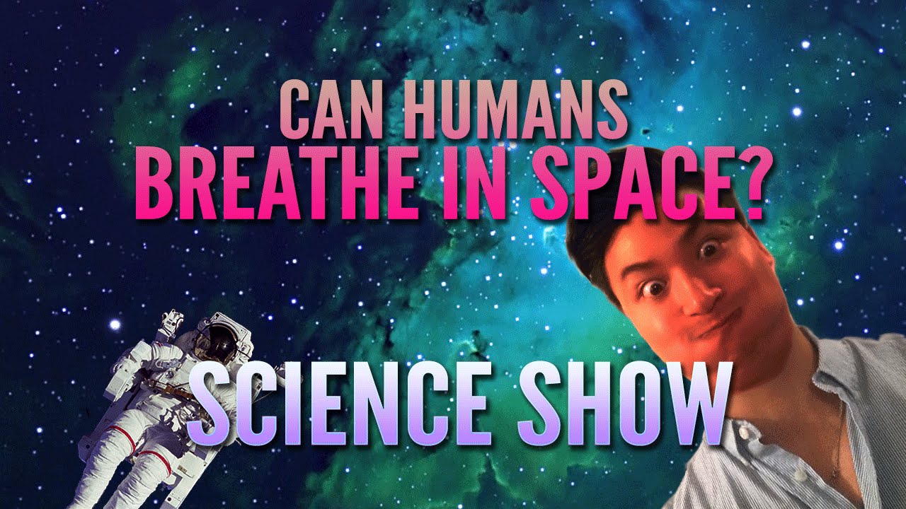 Can Humans Breathe in Space?  Science Show!