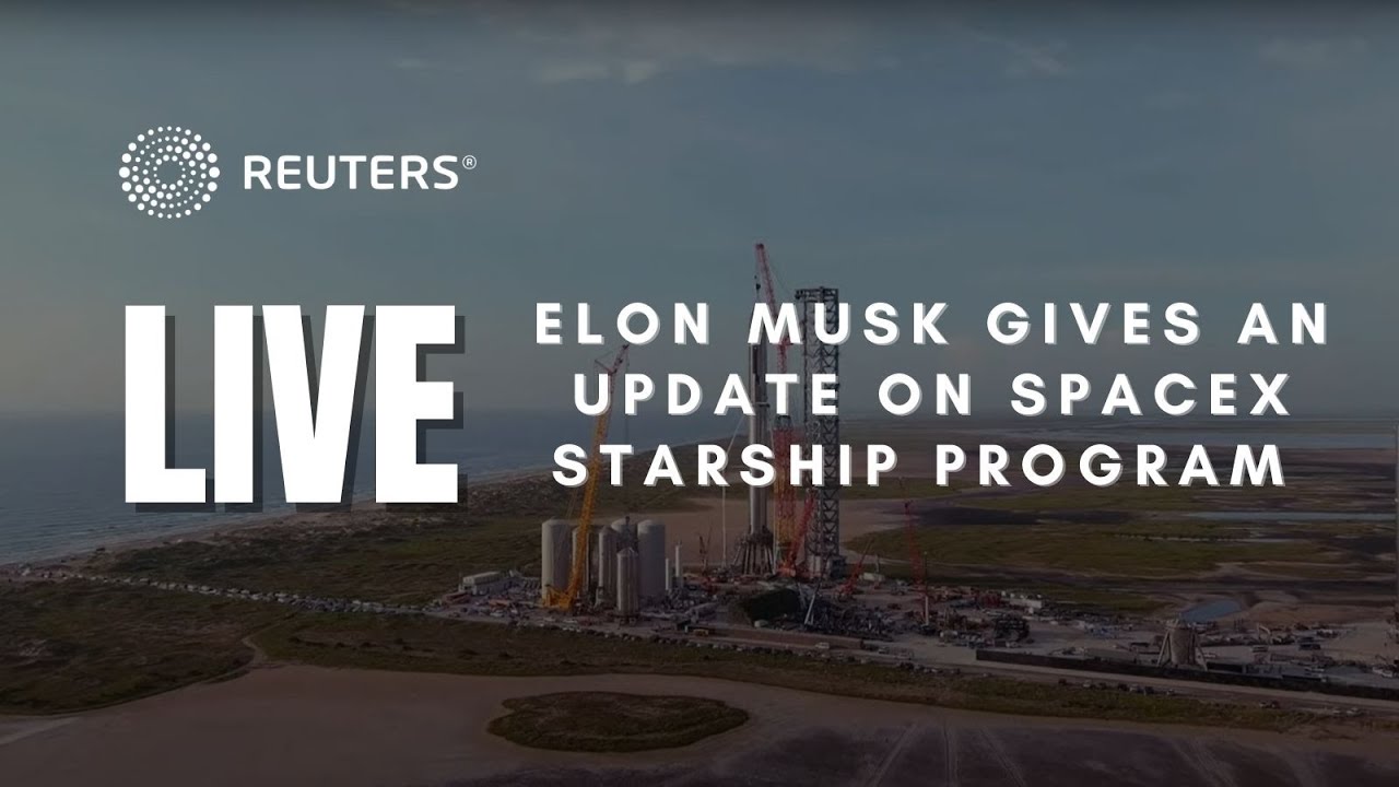 LIVE: Elon Musk gives an update on SpaceX Starship program